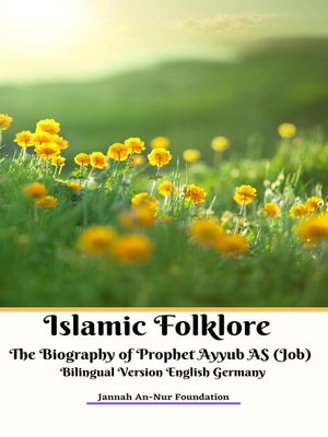 cover image of Islamic Folklore the Biography of Prophet Ayyub AS (Job) Bilingual Version English Germany